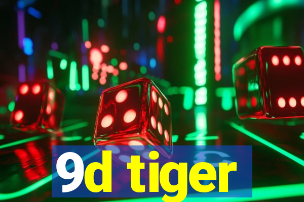 9d tiger